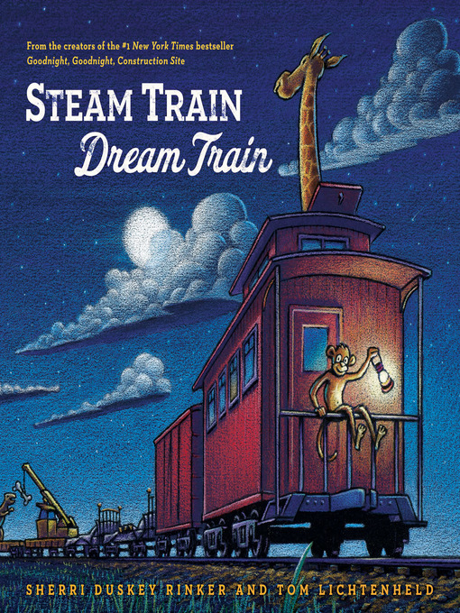 Sherri Duskey Rinker 的 Steam Train, Dream Train 內容詳情 - 可供借閱